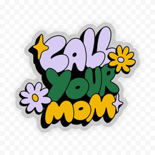 Load image into Gallery viewer, Big Moods - "Call your mom" clear sticker