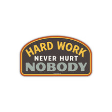 Load image into Gallery viewer, Good Southerner - Hard Work Never Hurt Nobody Sticker