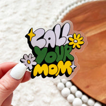 Load image into Gallery viewer, Big Moods - "Call your mom" clear sticker