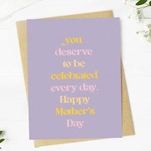 Load image into Gallery viewer, Big Moods - "You deserve to be celebrated every day" Mother's Day Card