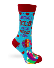Load image into Gallery viewer, Fabdaz - I Became a Teacher For The Money and Fame Women's Crew Socks