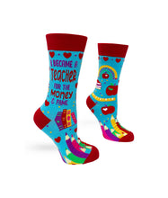 Load image into Gallery viewer, Fabdaz - I Became a Teacher For The Money and Fame Women's Crew Socks