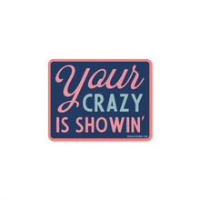 Load image into Gallery viewer, Good Southerner - Your Crazy Is Showin' Sticker