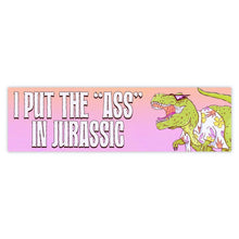 Load image into Gallery viewer, Big Moods - I Put The "Ass" In Jurassic - Large Sticker