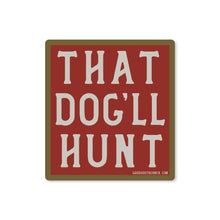 Load image into Gallery viewer, Good Southerner - That Dog'll Hunt Sticker