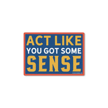 Load image into Gallery viewer, Good Southerner - Act Like You Got Some Sense Sticker