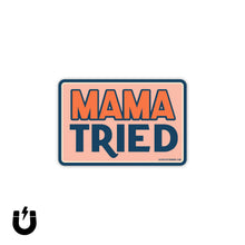 Load image into Gallery viewer, Good Southerner - Mama Tried Magnet