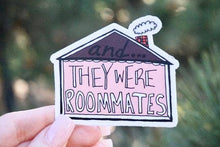 Load image into Gallery viewer, Big Moods - They Were Roommates Sticker

