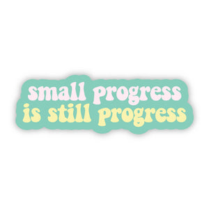 Big Moods - "Small progress is still progress" Inspiratonal Sticker