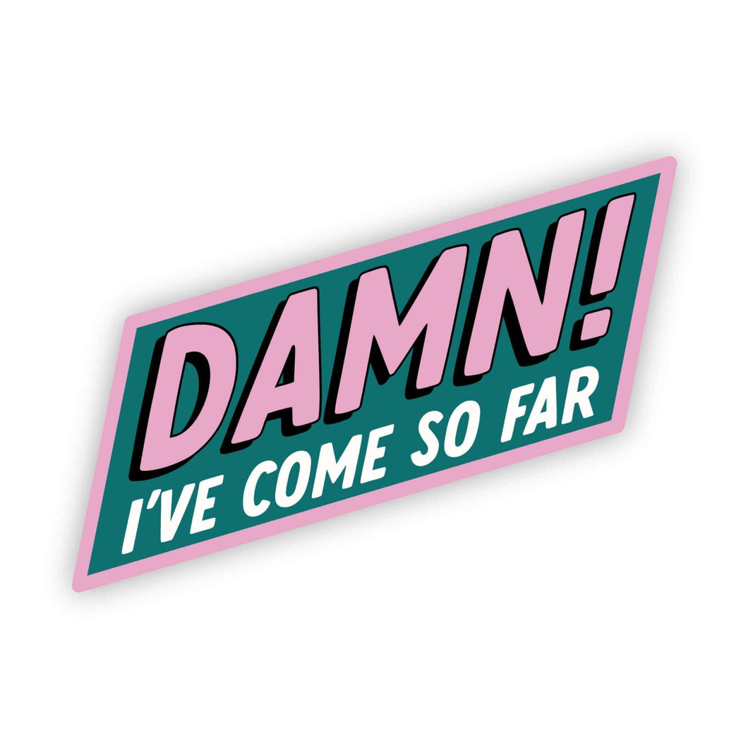 Big Moods - Damn! I've come so far sticker