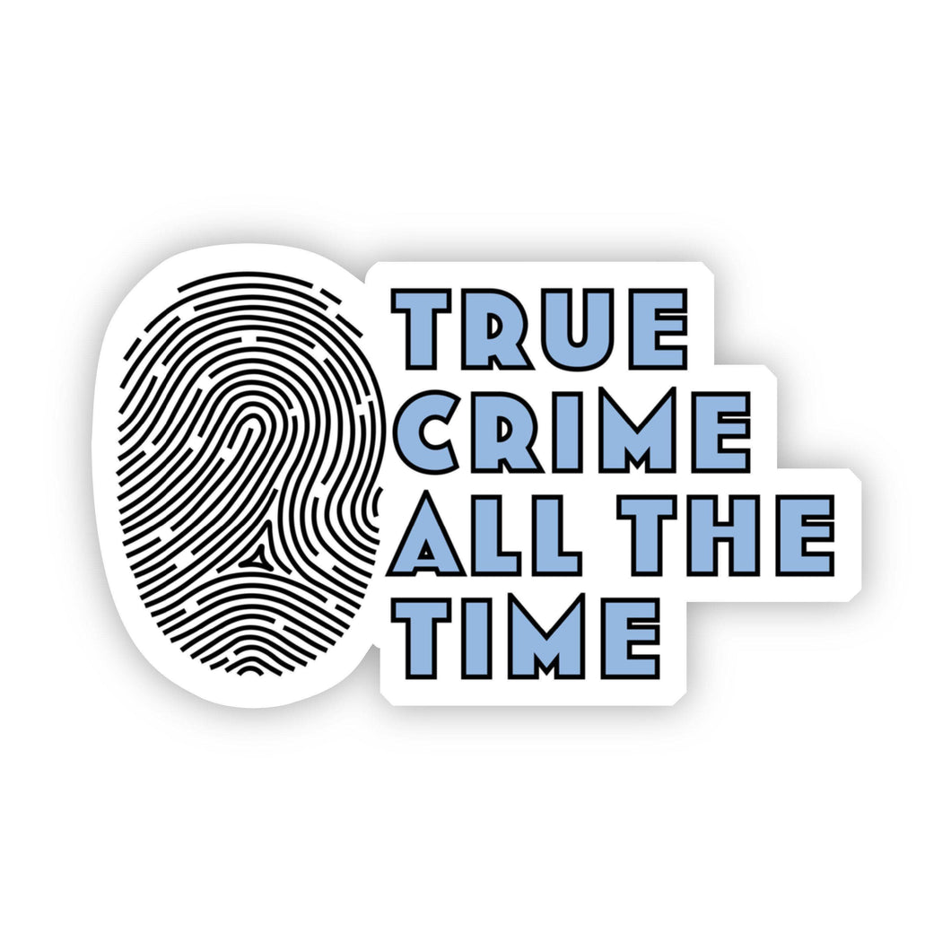 Big Moods - True Crime All The Time Sticker
