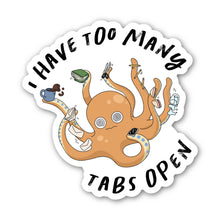 Load image into Gallery viewer, Big Moods - I Have Too Many Tabs Open Octopus Sticker
