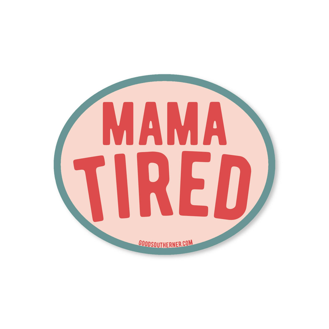 Good Southerner - Mama Tired Sticker