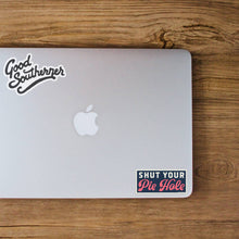 Load image into Gallery viewer, Good Southerner - Shut Your Pie Hole Sticker
