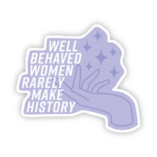Load image into Gallery viewer, Big Moods - Well Behaved Women Rarely Make History Pink Sticker

