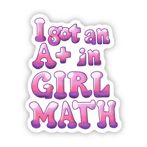 Big Moods - I Got An A+ In Girl Math Text Sticker