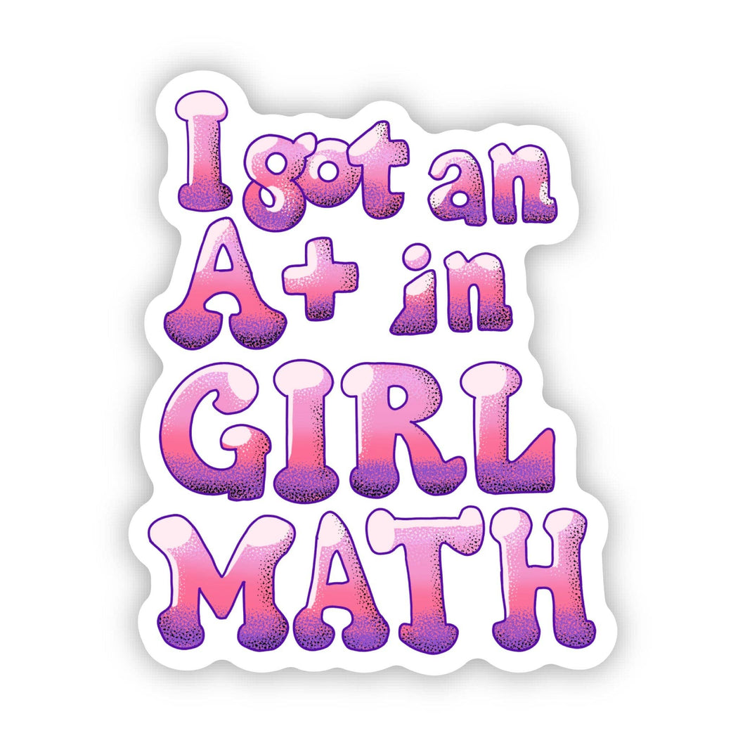 Big Moods - I Got An A+ In Girl Math Text Sticker
