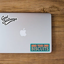 Load image into Gallery viewer, Good Southerner - Mind Your Own Biscuits Sticker
