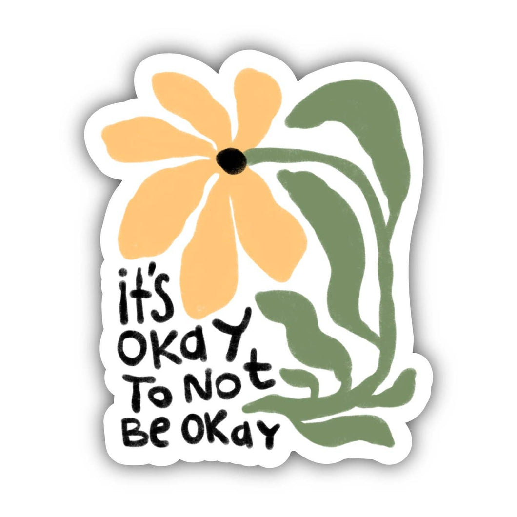 Big Moods - It's Okay To Not Be Okay Flower - Positivity Sticker
