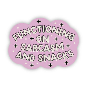 Big Moods - Functioning On Sarcasm And Snacks Snarky Sticker