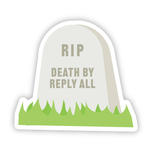 Big Moods - "RIP Death By Reply All" Funny Work Sticker