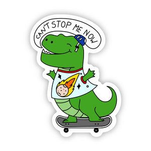 Big Moods - "Can't stop me now" Skateboarding Dino Sticker