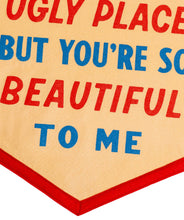 Load image into Gallery viewer, Oxford Pennant - The World's An Ugly Place But You're So Beautiful To Me Camp Flag • blink-182 x Oxford Pennant
