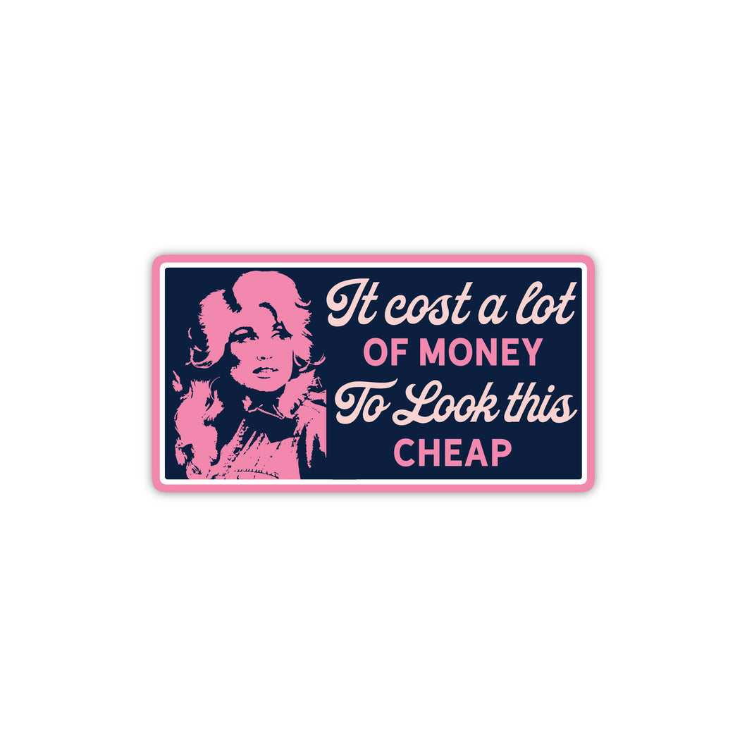 Good Southerner - Dolly: It Cost A Lot Of Money To Look This Cheap Sticker