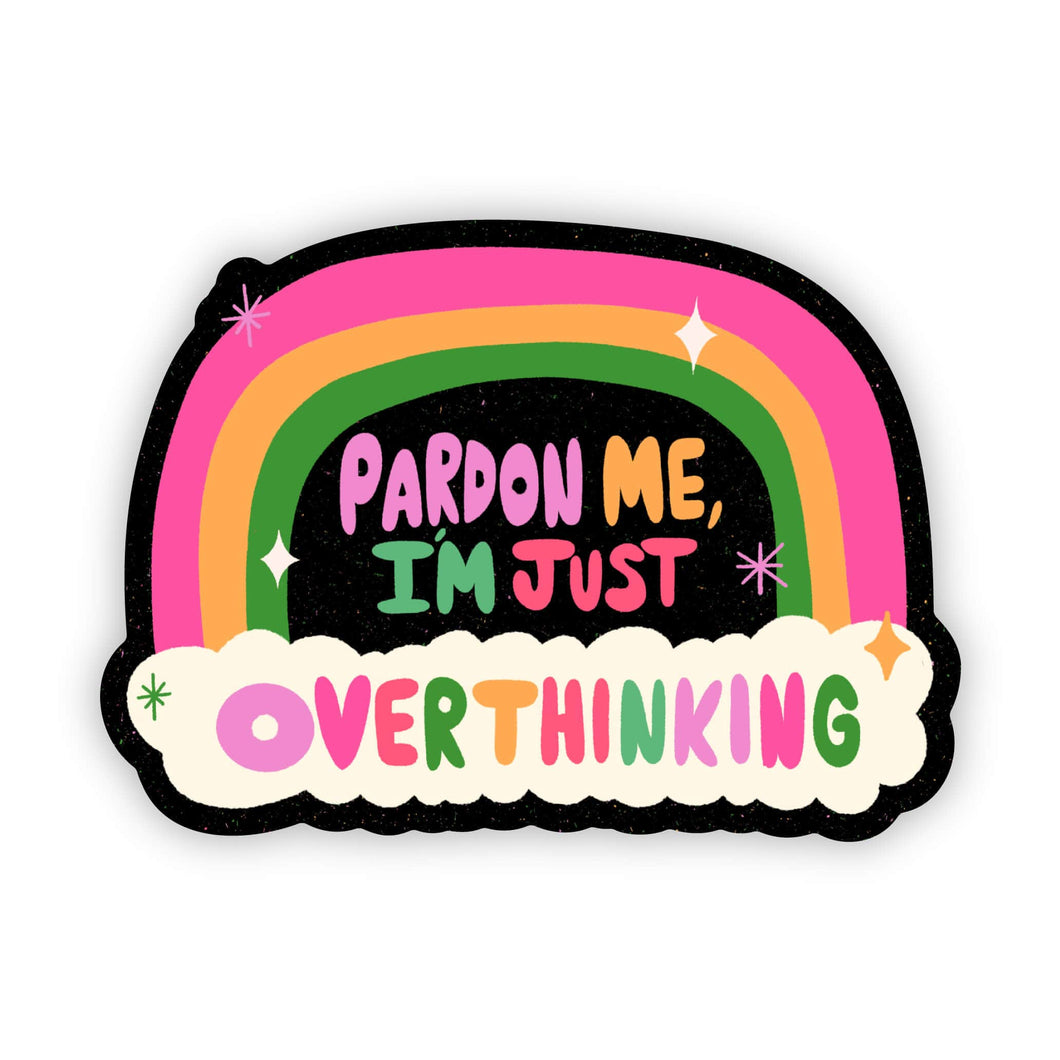 Big Moods - Pardon me I'm just overthinking rainbow