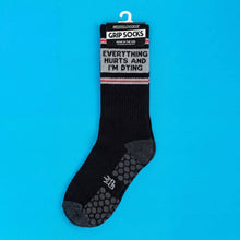 Load image into Gallery viewer, Gumball Poodle - Everything Hurts And I'm Dying Grip Socks
