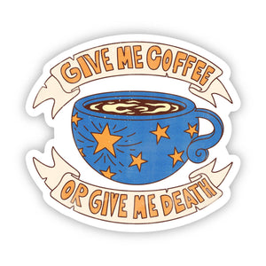 Big Moods - "Give me coffee, or give me death" funny sticker