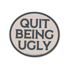 Load image into Gallery viewer, Good Southerner - Quit Being Ugly Sticker

