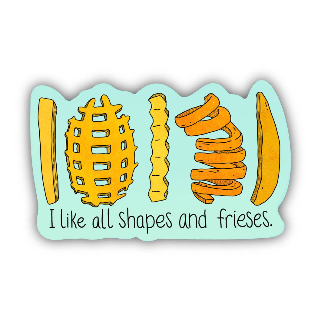 Big Moods - I Like All Shapes And Frieses Food Pun Sticker