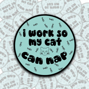 BOBBYK boutique - I Work So My Cat Can Nap Sticker