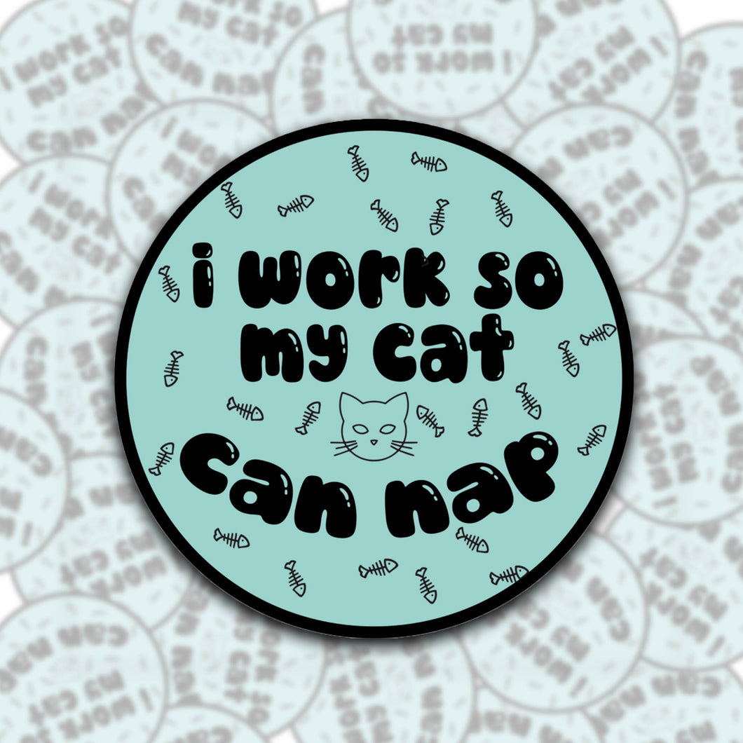 BOBBYK boutique - I Work So My Cat Can Nap Sticker