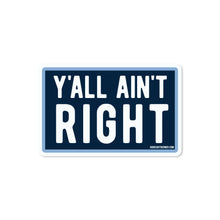 Load image into Gallery viewer, Good Southerner - Y&#39;all Ain&#39;t Right Sticker
