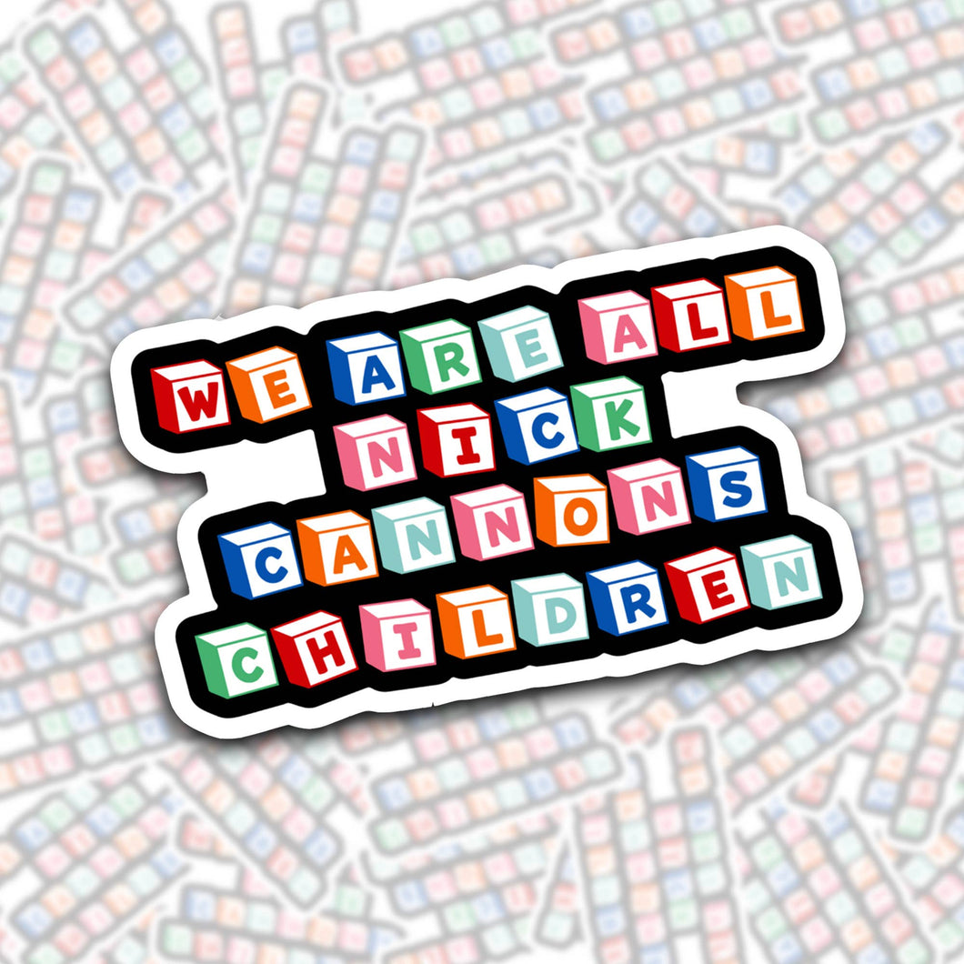 BOBBYK boutique - We Are All Nick Cannon's Children Sticker