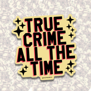 BOBBYK boutique - True Crime All The Time Sticker