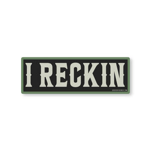 Good Southerner - I Reckin Sticker