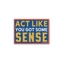 Load image into Gallery viewer, Good Southerner - Act Like You Got Some Sense Sticker
